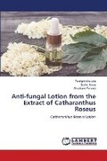 Cover: Anti-fungal Lotion from the Extract of Catharanthus Roseus - LAP Lambert Academic Publishing