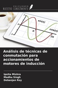 Cover: An&aacute;lisis de t&eacute;cnicas de conmutaci&oacute;n para accionamientos de motores de inducci&oacute;n - Ediciones Nuestro Conocimiento