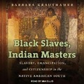 Cover: Black Slaves, Indian Masters - Tantor Audio