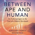Cover: Between Ape and Human - Tantor Audio