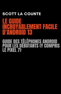 Abbildung von: Le Guide Incroyablement Facile D'android 13 - SD Editions