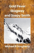 Cover: Gold Fever, Skagway and Soapy Smith - Michael R Dougherty