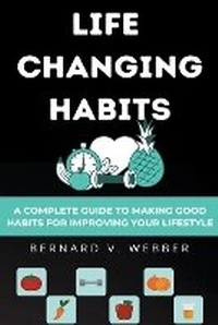 Enlarge image Cover: Life Changing Habits - Bernard V. Webber