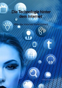 Abbildung von: Die Technologie hinter dem Internet - Wie das Internet funktioniert - Jaltas Books