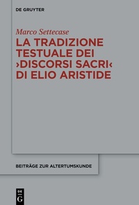 Abbildung von: La tradizione testuale dei >Discorsi sacri< di Elio Aristide - De Gruyter