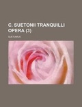 Cover: C. Suetonii Tranquilli Opera (3 ) - Rarebooksclub.com
