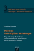 Cover: Theologie Interreligi&ouml;ser Beziehungen - G&uuml;tersloher Verlagshaus