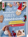 Cover: Unser kunterbunter Familien-Adventskalender. Der erste Adventskalender f&uuml;r die ganze Familie. - frechverlag GmbH