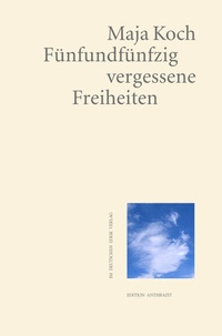 Abbildung von: Fünfundfünfzig vergessene Freiheiten - Fischer, Karin