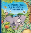 Cover: Elefantin Elfi, die Insektenforscherin - Gerstenberg