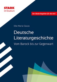Abbildung von: STARK Deutsche Literaturgeschichte - STARK im Studium - Vom Barock bis zur Gegenwart - Stark Verlag