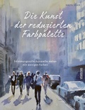 Cover: Die Kunst der reduzierten Farbpalette - Stiebner