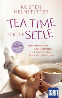 Abbildung von: Tea Time für die Seele - Mankau Verlag