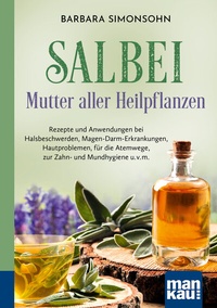 Abbildung von: Salbei - Mutter aller Heilpflanzen. Kompakt-Ratgeber - Mankau Verlag