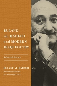 Bild vergrößern Bild: Buland Al-?aidari and Modern Iraqi Poetry - University of Notre Dame Press