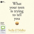 Cover: What Your Teen is Trying to Tell You - Bolinda Audio Books