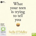 Cover: What Your Teen is Trying to Tell You - Bolinda Audio Books