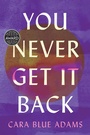 Cover: You Never Get It Back - University Of Iowa Press