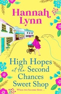 Cover: High Hopes at the Second Chances Sweet Shop - Boldwood Books Ltd