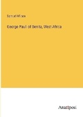 Cover: George Paull of Benita, West Africa - Anatiposi Verlag
