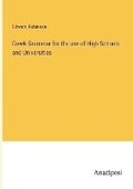 Cover: Greek Grammar for the use of High Schools and Universities - Anatiposi Verlag