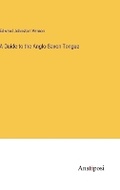Cover: A Guide to the Anglo-Saxon Tongue - Anatiposi Verlag