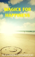 Cover: Magick for Happiness - Alexander Grimwood