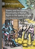 Cover: Slavery and the Forensic Theatricality of Human Rights in the Spanish Empire - Palgrave Macmillan