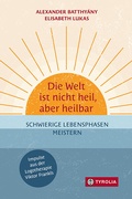 Cover: Die Welt ist nicht heil, aber heilbar - Tyrolia