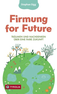 Abbildung von: Firmung for Future - Tyrolia