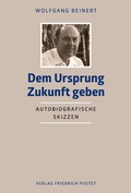 Cover: Dem Ursprung Zukunft geben - Pustet, F