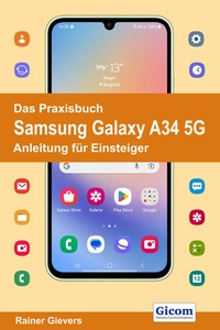 Abbildung von: Das Praxisbuch Samsung Galaxy A34 5G - Anleitung für Einsteiger - Gievers, Rainer