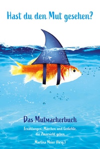 Abbildung von: Hast du den Mut gesehen? Das Mutmacherbuch - Papierfresserchens MTM-Verlag - Herzsprung-Verlag