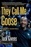 Cover: They Call Me Goose - The University Press of Kentucky