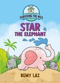Cover: Surviving the Wild: Star the Elephant - Square Fish