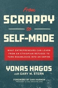 Cover: From Scrappy to Self-Made: What Entrepreneurs Can Learn from an Ethiopian Refugee to Turn Roadblocks into an Empire - McGraw-Hill Education