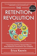 Cover: The Retention Revolution: 7 Surprising (and Very Human!) Ways to Keep Employees Connected to Your Company - McGraw-Hill Education