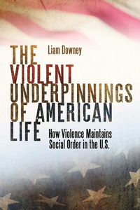 Abbildung von: The Violent Underpinnings of American Life - New York University Press