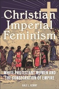 Cover: Christian Imperial Feminism - New York University Press