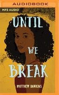Cover: Until We Break - Audible Studios on Brilliance