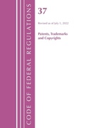 Cover: Code of Federal Regulations, Title 37 Patents, Trademarks and Copyrights, Revised as of July 1, 2022 - Bernan Press