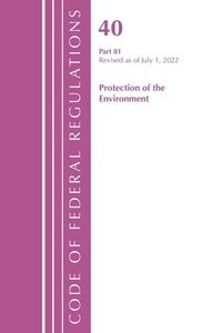 Bild: Code of Federal Regulations, Title 40 Protection of the Environment 81, Revised as of July 1, 2022 - Bernan Press