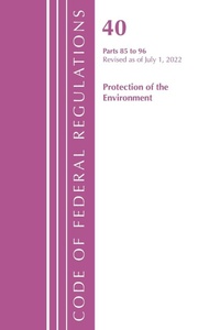 Bild: Code of Federal Regulations, Title 40 Protection of the Environment 85-96, Revised as of July 1, 2022 - Bernan Press
