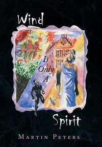 Enlarge image Cover: Wind Is Only A Spirit - Xlibris Us