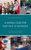 Cover: A Moral Case for Play in K-12 Schools - Lexington Books