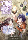 Cover: A Cave King's Road to Paradise: Climbing to the Top with My Almighty Mining Skills! (Manga) Volume 1 - J-Novel Club