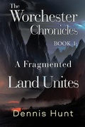 Cover: The Worchester Chronicles Book 1: A Fragmented Land Unites - Vanguard Press