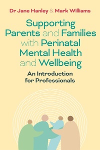 Abbildung von: Supporting Parents and Families with Perinatal Mental Health and Wellbeing - Jessica Kingsley Publishers