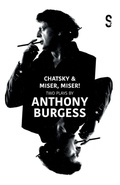 Cover: Chatsky & Miser, Miser! Two Plays by Anthony Burgess - Salamander Street Limited