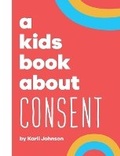 Cover: A Kids Book About Consent - Kids Book About, Inc